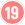 19