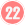 22
